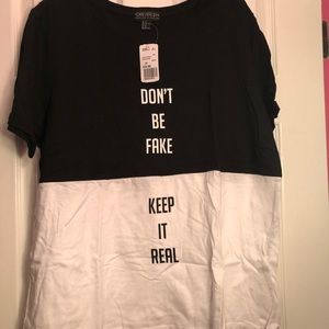 Forever 21+: “Don’t be fake, keep it real” black and white tee shirt